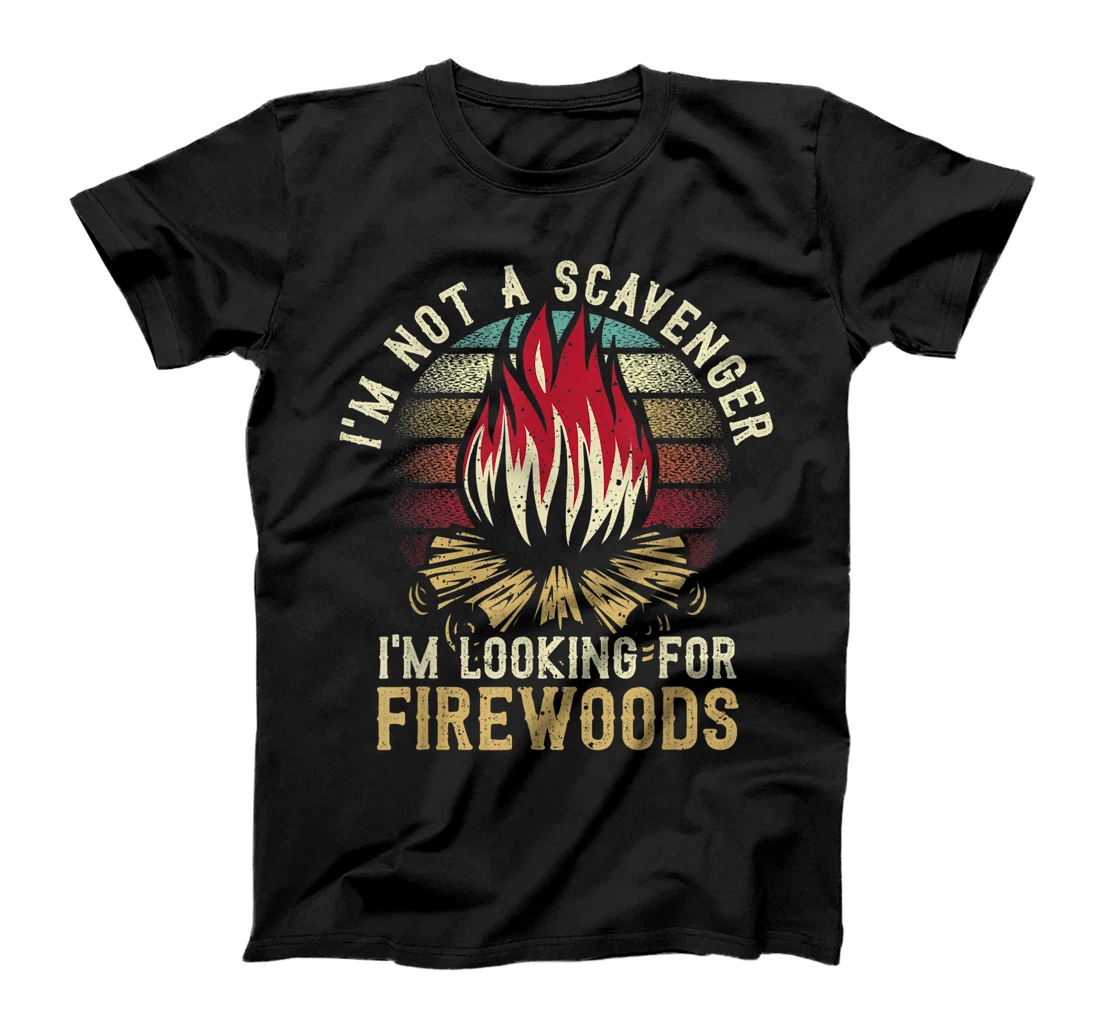 Personalized Im Not A Scavenger Im Looking For Firewoods A Outdoor Camper T-Shirt, Women T-Shirt