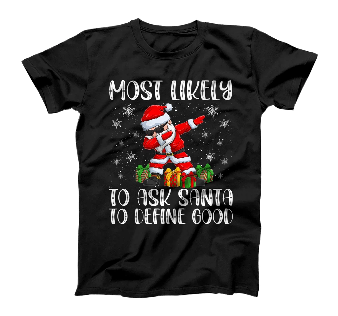 Personalized Womens Most Likely To Ask Santa To Define Good Matching Family Xmas T-Shirt, Kid T-Shirt and Women T-Shirt