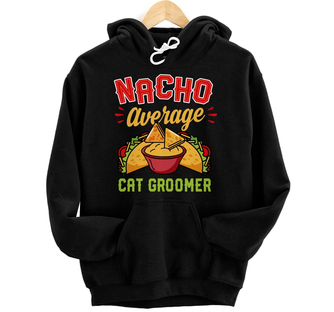 Personalized Nacho Average Cat Groomer Pet Grooming Taco Lover Pullover Hoodie