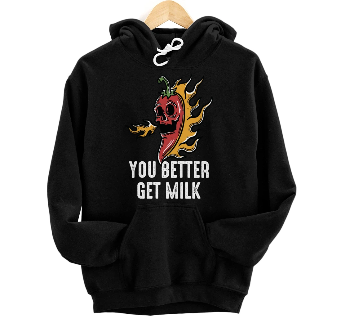 Personalized Spicy Food - You Better Get Milk - Ghost Peppers - Chilli Pullover Hoodie
