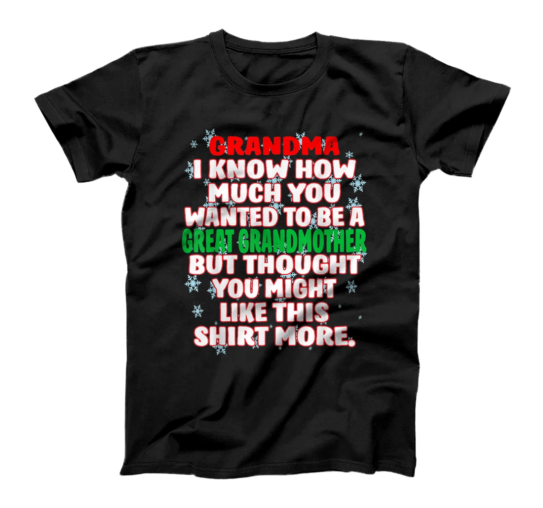 Personalized Grandma Wants To Be An Great Grandmother. Sorry, What About T-Shirt, Kid T-Shirt and Women T-Shirt