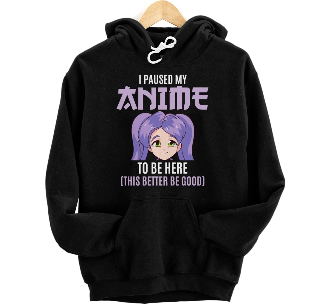 Personalized Otaku Manga Anime for Girls I Paused My Anime To Be Here Pullover Hoodie