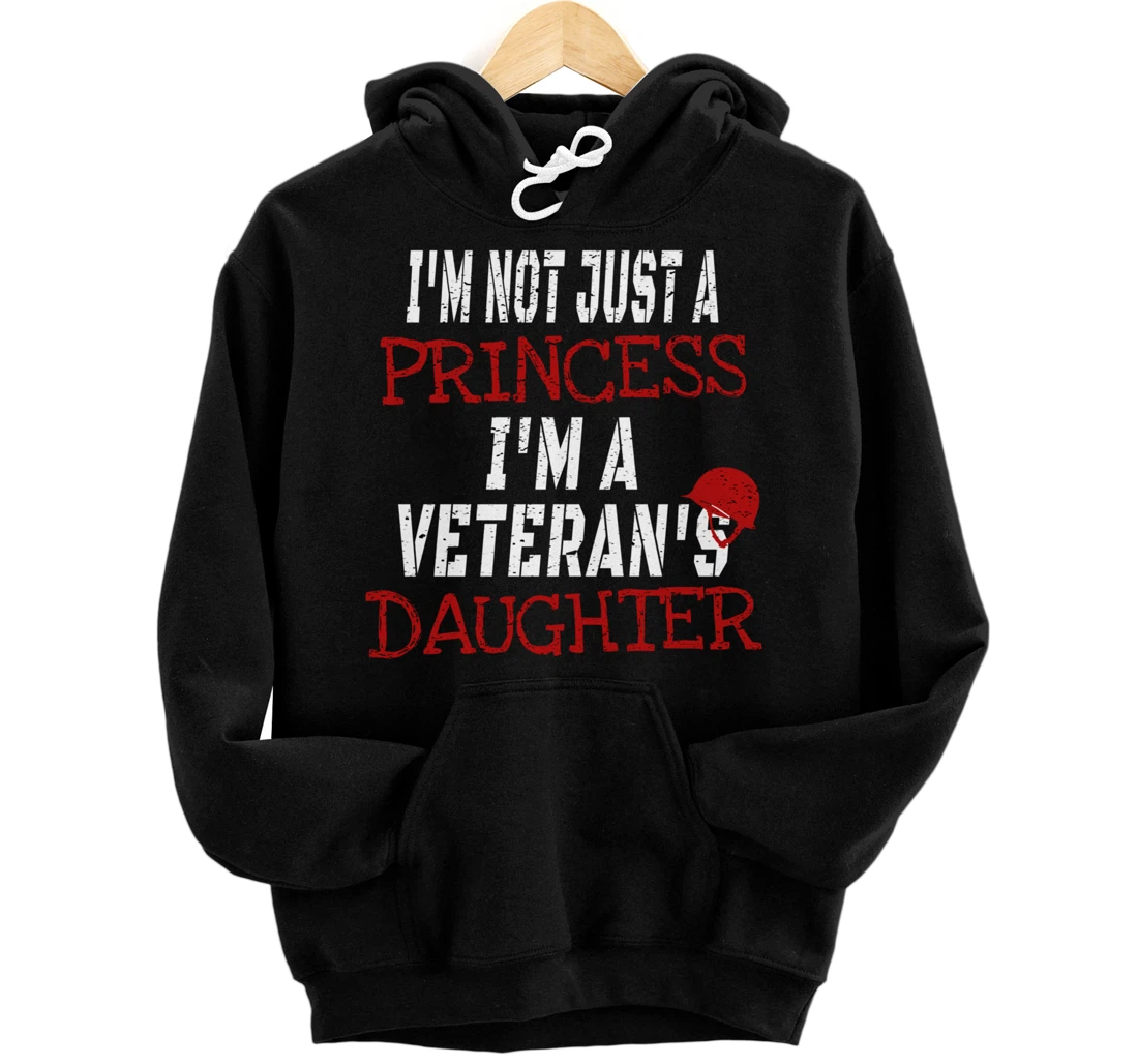 Personalized I'm Not Just A Princess I'm A Veterans Daughter Pullover Hoodie