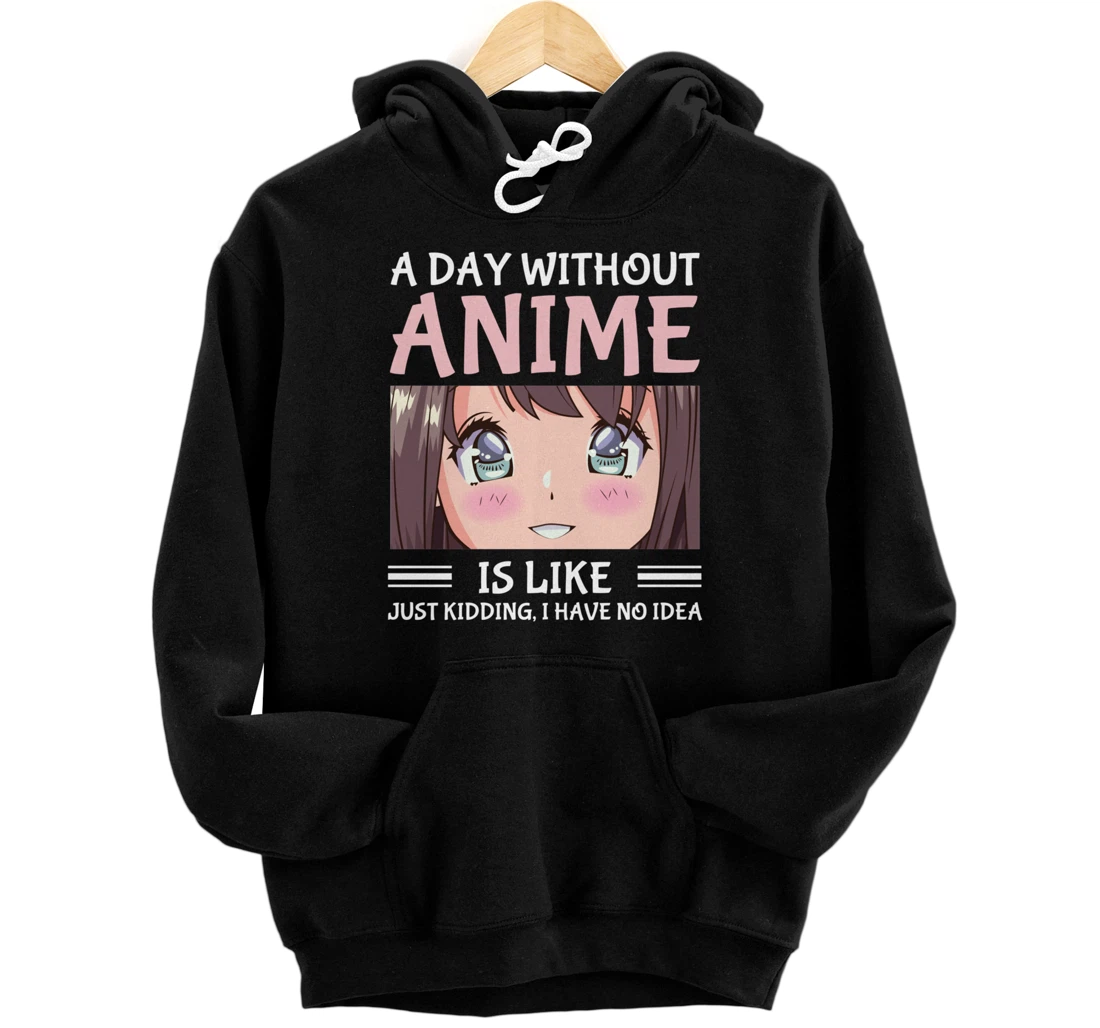 Personalized A Day Without Anime Funny Japan Anime Manga Otaku Kawaii Pullover Hoodie