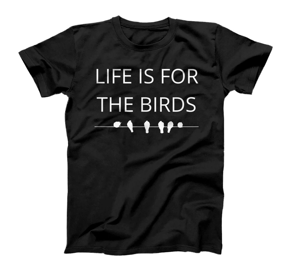 Personalized Life is for the Birds for Birders, Bird Lovers and Birding T-Shirt, Women T-Shirt