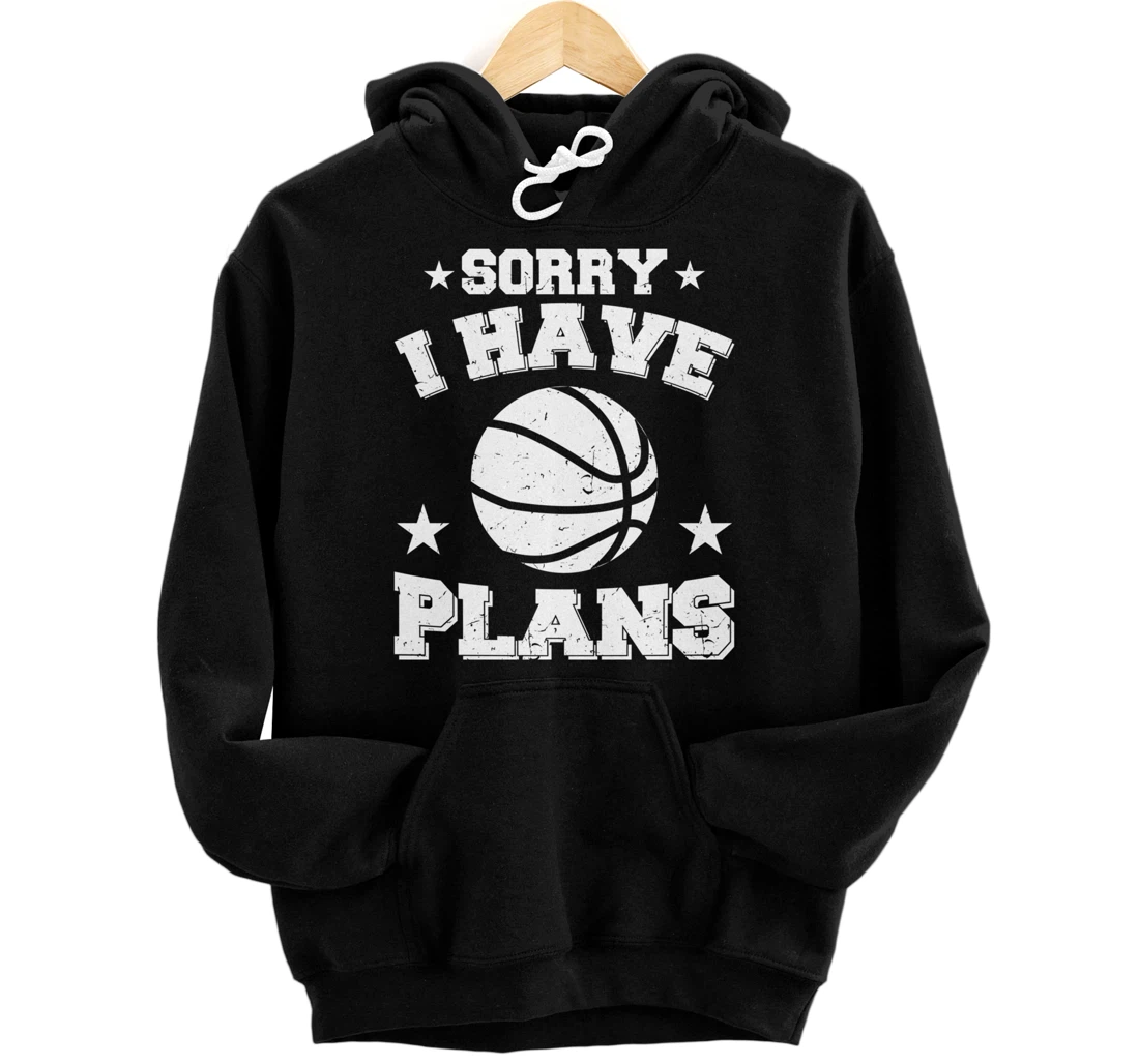 Personalized Basketball Sport Sorry I have Plans Pullover Hoodie