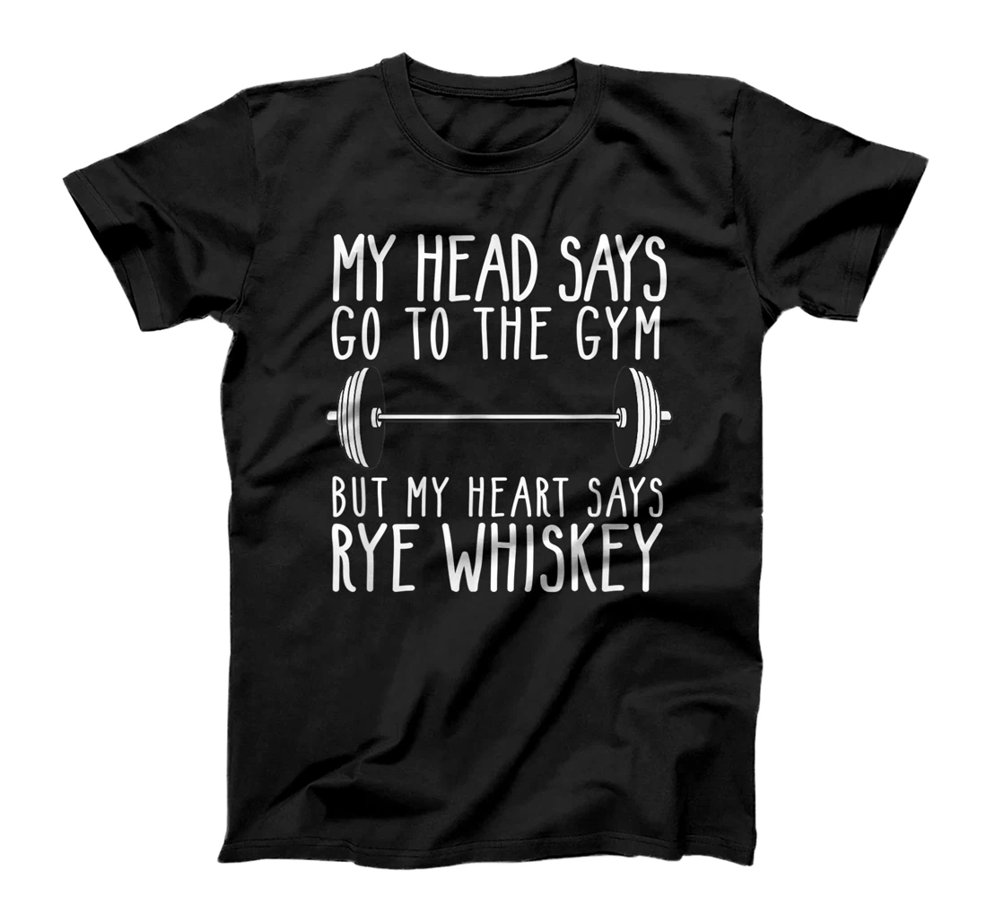 Personalized My Head Says Go To The Gym But My Heart Says Rye Whiskey T-Shirt, Women T-Shirt