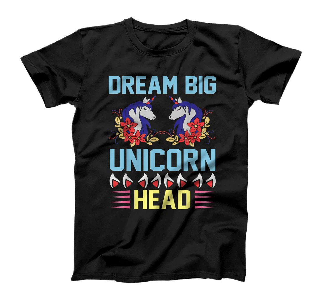 Personalized Dream Big Funny Magical Unicorn Head T-Shirt, Kid T-Shirt and Women T-Shirt