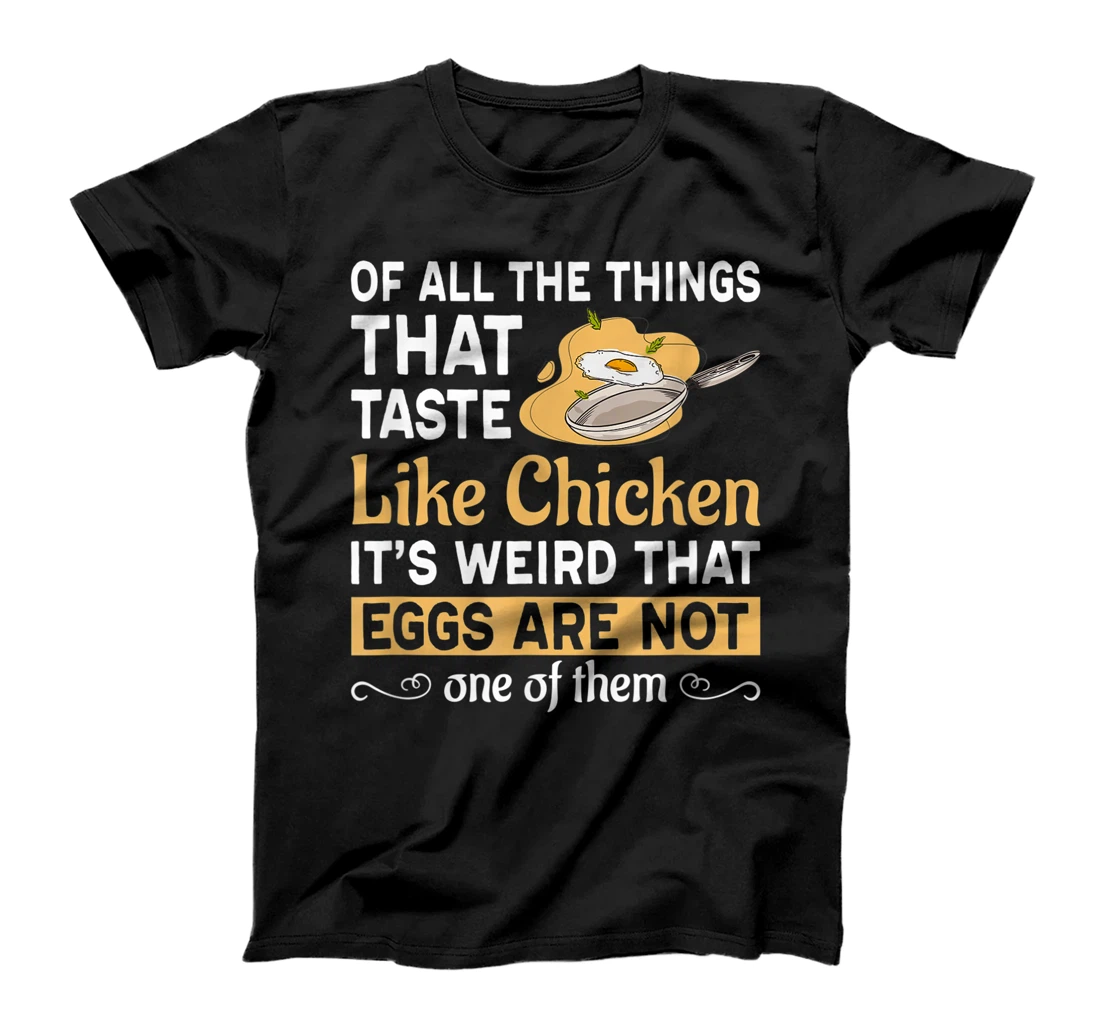 Personalized Things That Taste Like Chicken Eggs Are Not One Of Them T-Shirt, Women T-Shirt