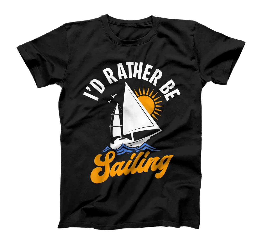 Personalized Womens I'd Rather Be Sailing - Funny Boat Owner Captain Gift T-Shirt, Kid T-Shirt and Women T-Shirt