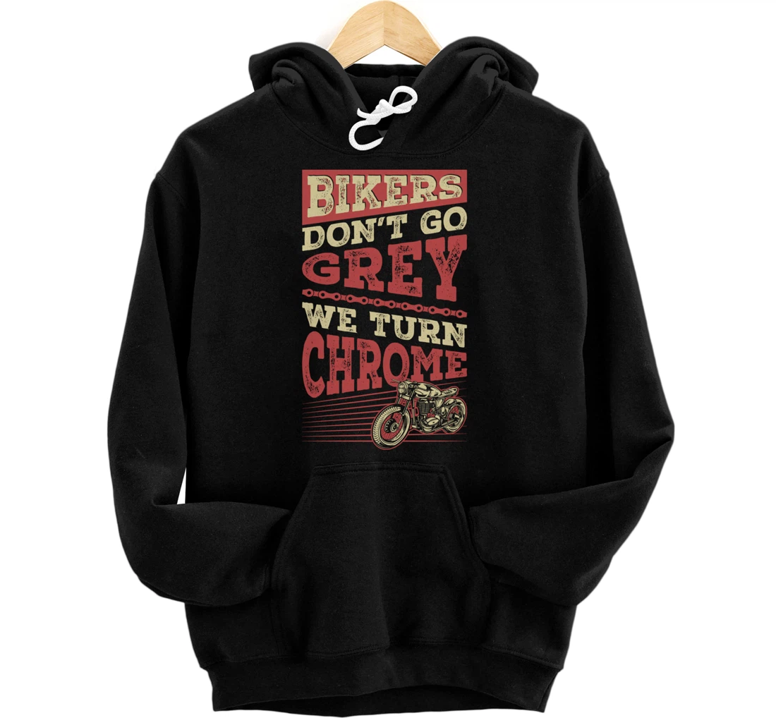 Personalized Bikers Don't Go Grey We Turn Chrome Classic Motorcycle Biker Pullover Hoodie