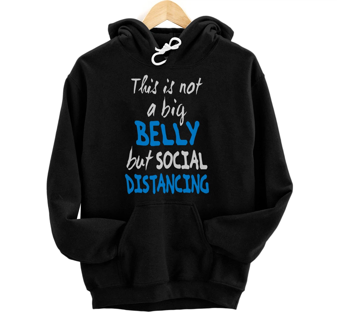 Personalized This is not a Big Belly but Social Distancing Funny Quote Pullover Hoodie