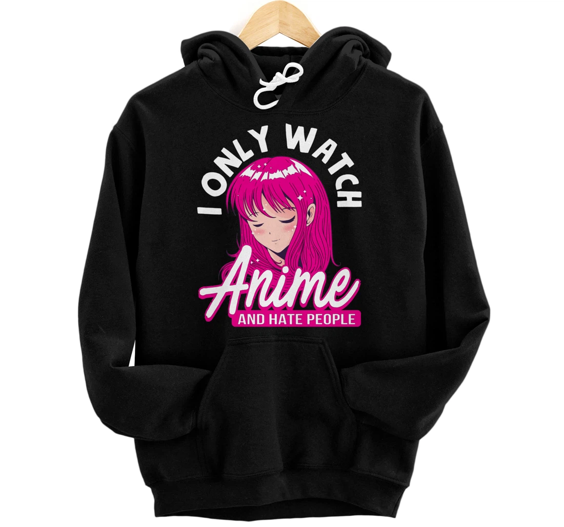 Personalized I Only Watch Anime And Hate People Kawaii Anime Girl Teen Pullover Hoodie