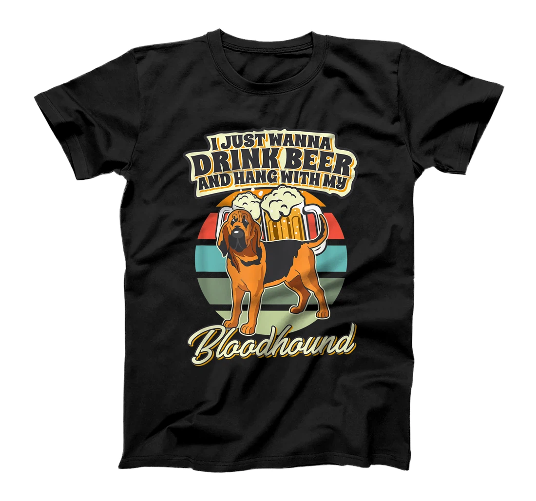 Personalized I Just Wanna Drink Beer And Hang With My Bloodhound T-Shirt, Women T-Shirt