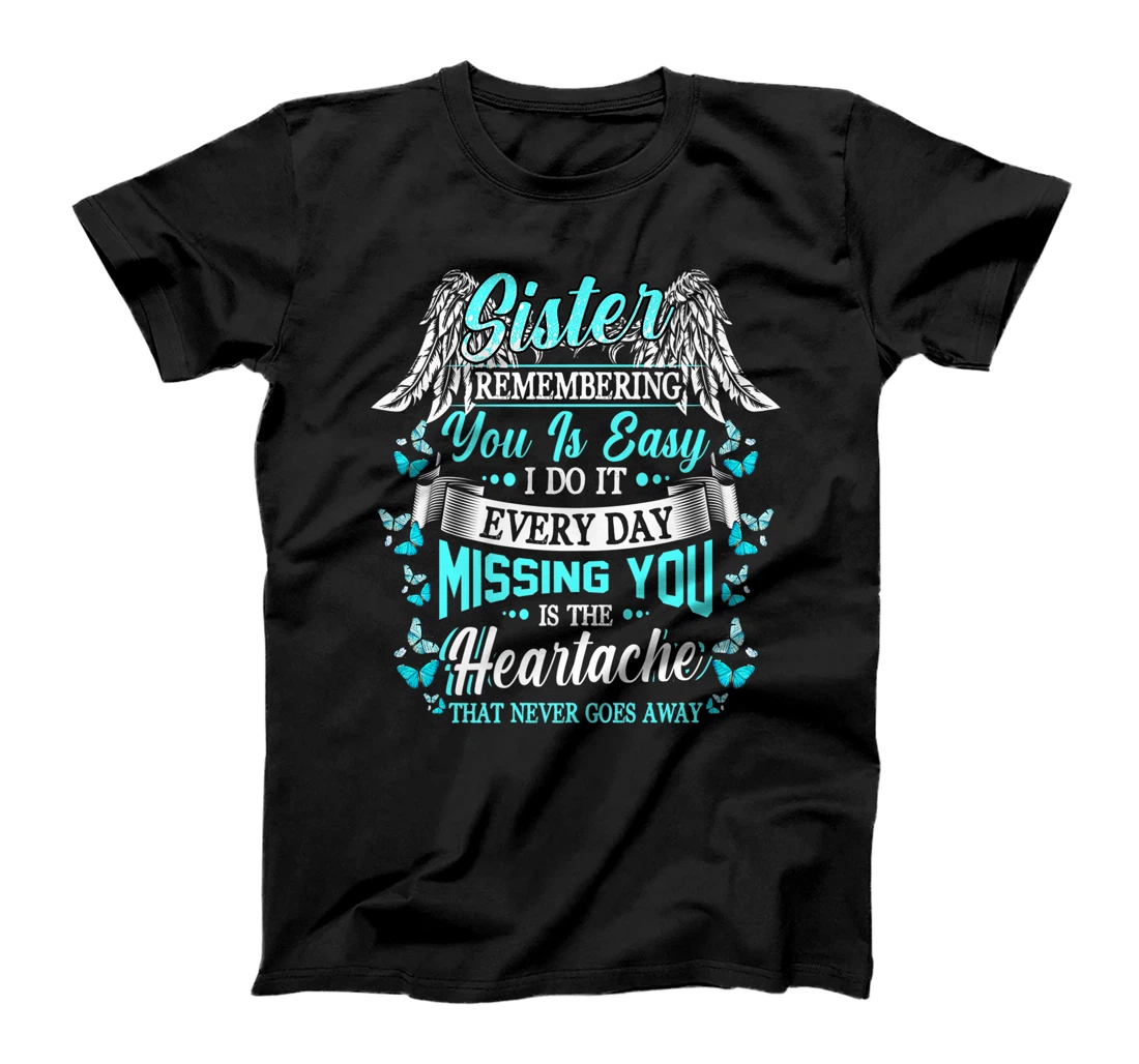 Personalized Womens My Sister Remembering You Is Easy I Do It Every Day Miss You T-Shirt, Women T-Shirt
