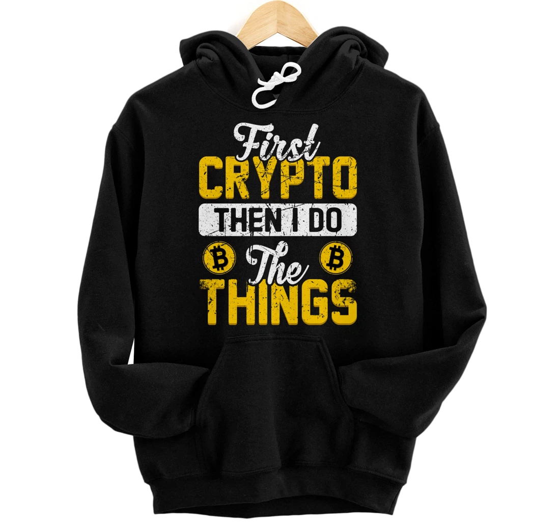 Personalized First Crypto Then I Do Things Bitcoin BTC Cryptocurrency Pullover Hoodie