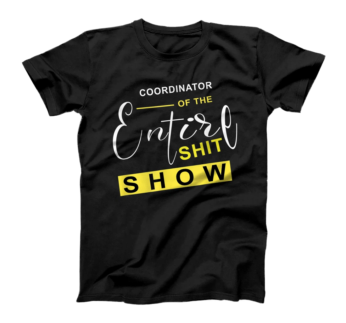 Personalized Coordinator Of The Entire Show Sarcastic Distressed T-Shirt, Women T-Shirt