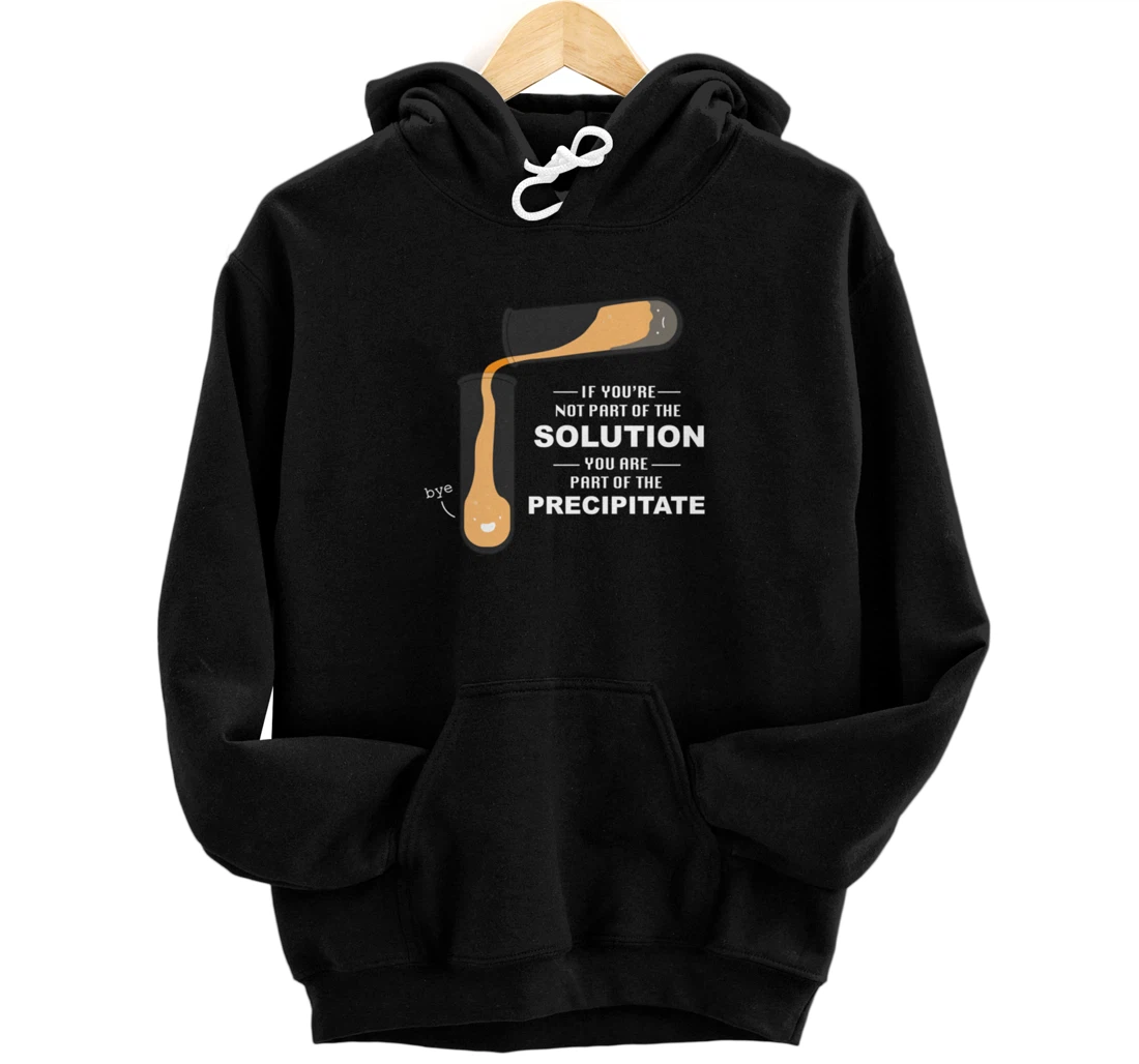 Personalized If you're not part of the solution funny Chemistry Science Pullover Hoodie