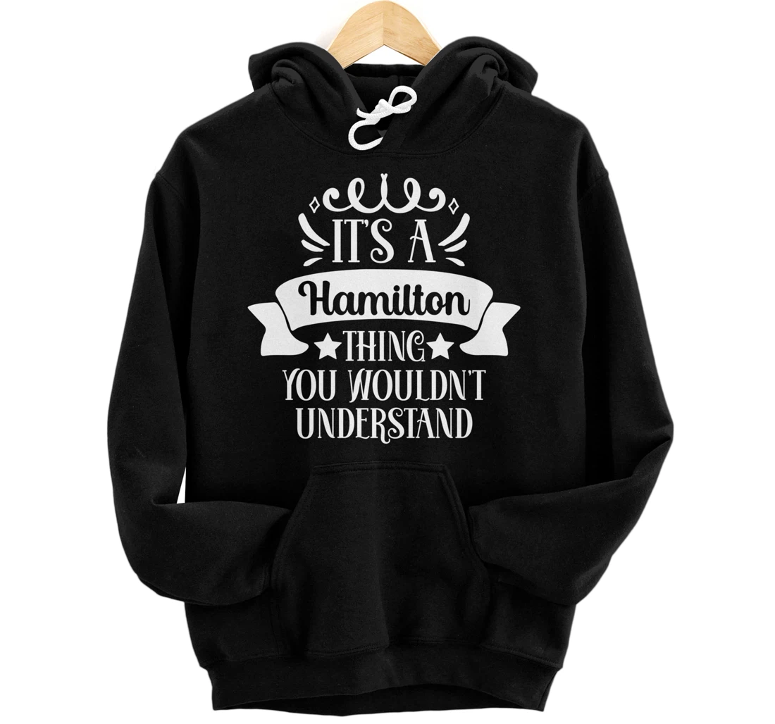 Personalized It's a Hamilton Thing You Wouldn't Understand Pullover Hoodie