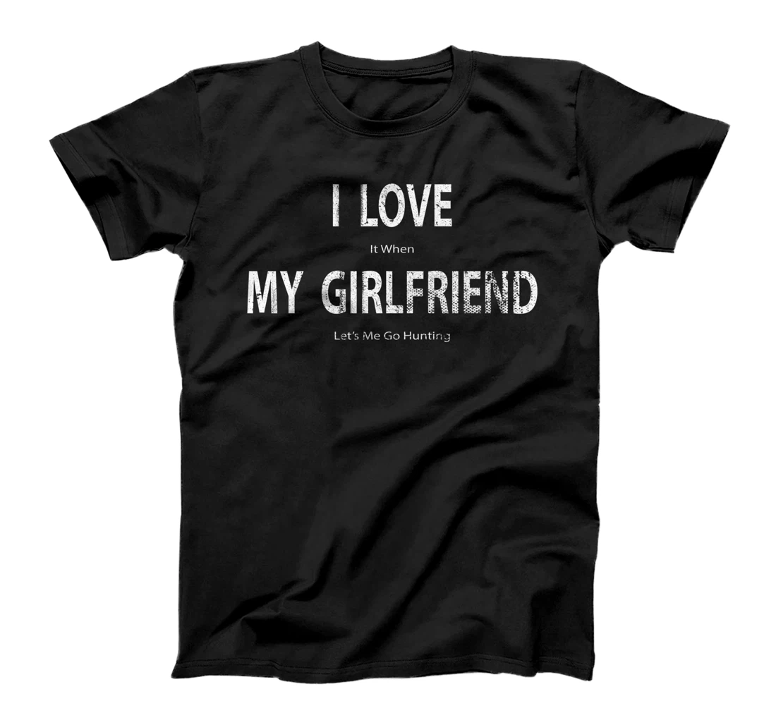 Personalized Womens I Love It When My Girlfriend Lets Me Go Hunting Funny T-Shirt, Women T-Shirt