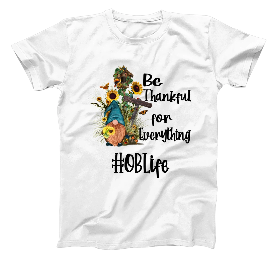 Personalized Womens Be Thankful For Everything OB Life Nurse Gnome T-Shirt, Women T-Shirt