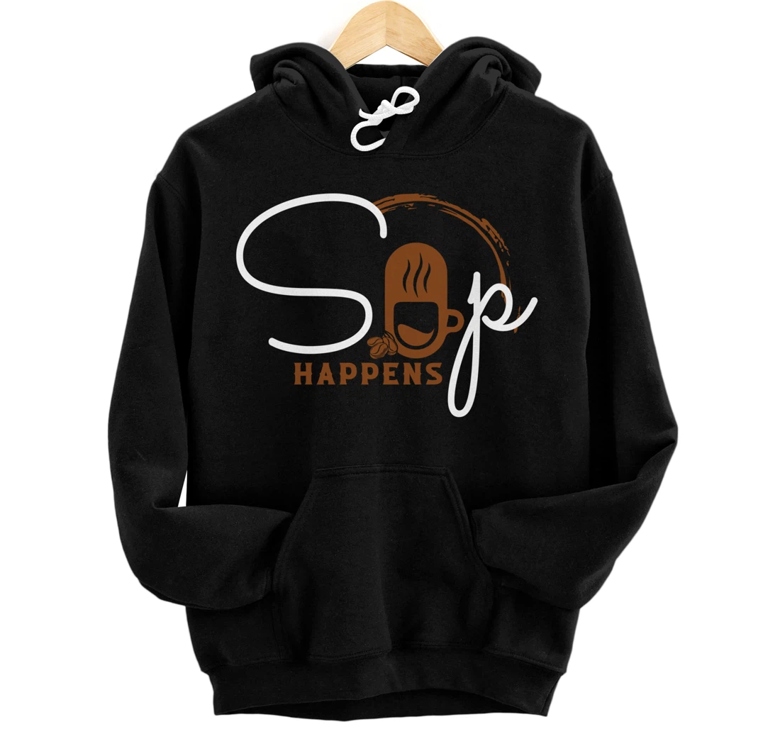 Personalized Sip Happens Coffee Mug Lovers Design Pullover Hoodie