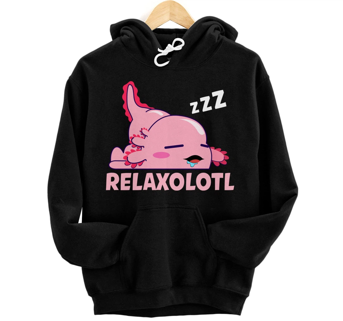 Personalized Relaxolotl Cute Axolotl Lover Axolotl Owner Axolotl Costume Pullover Hoodie