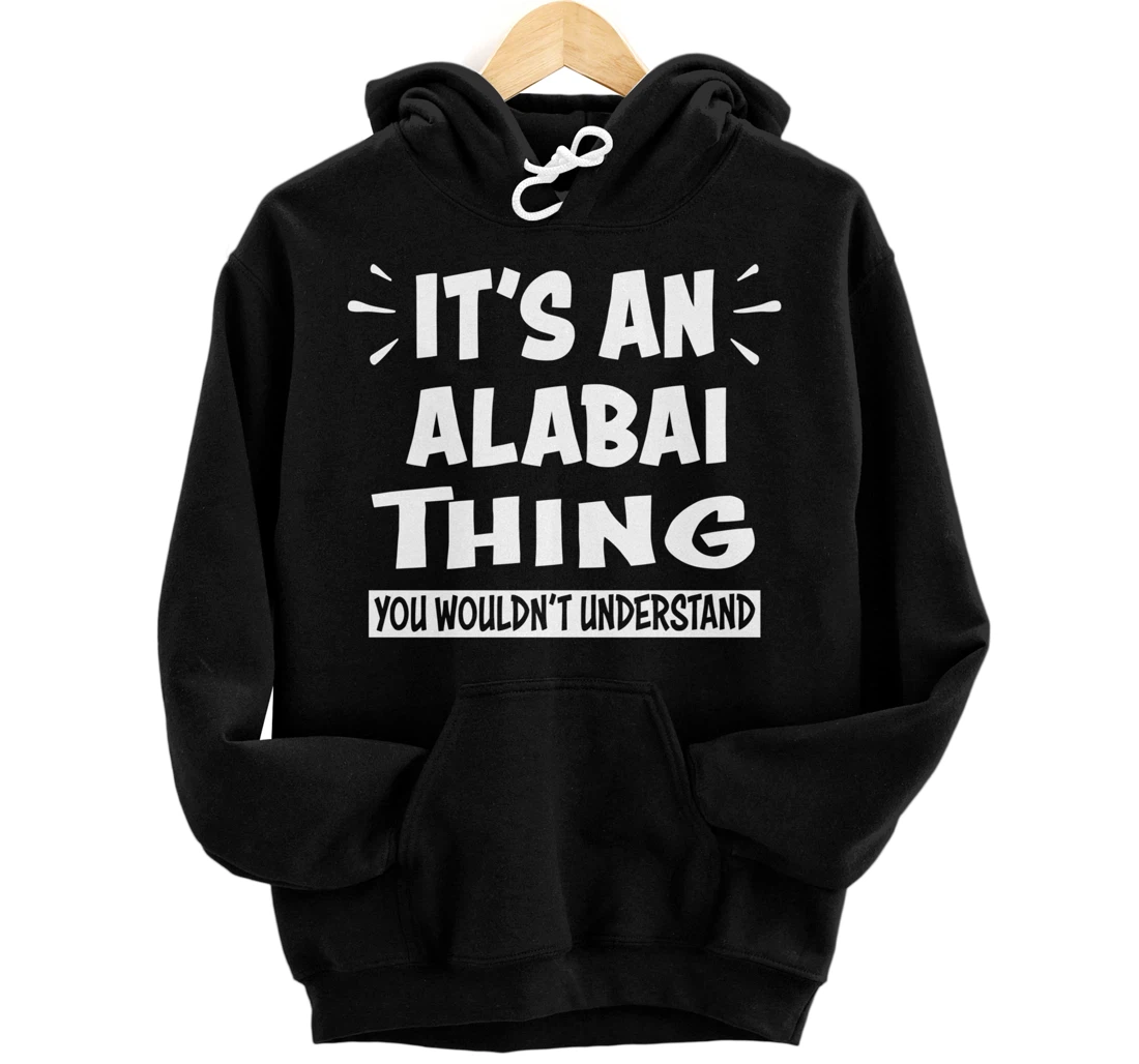 Personalized ALABAI Thing You Wouldn't Understand Animal Lovers Pullover Hoodie