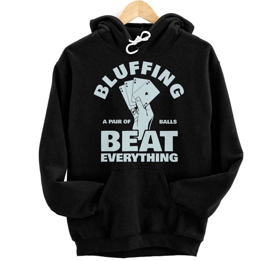 Personalized Bluffing A Pair Of Balls Beat Everything Pullover Hoodie