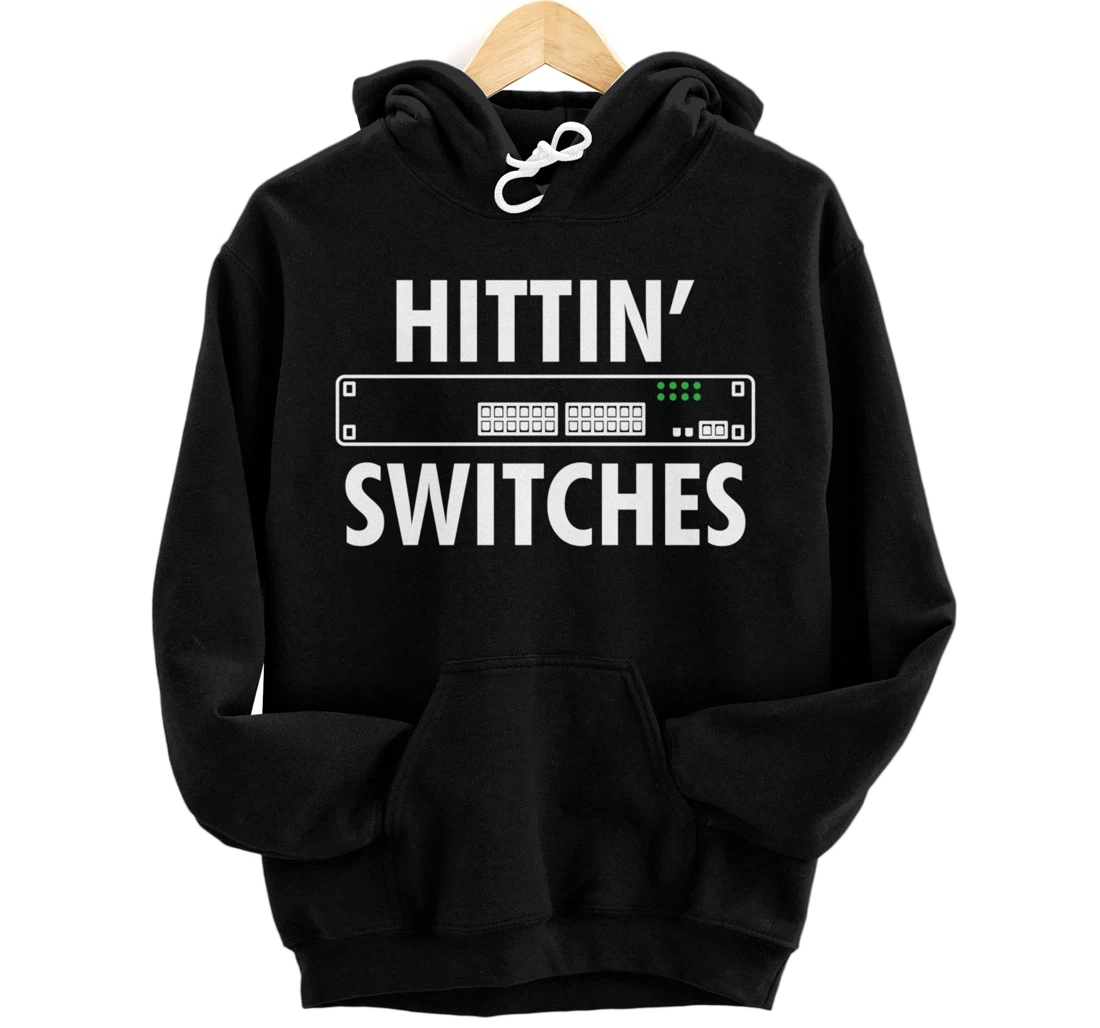Personalized Hitting Switches Funny Network Admin Router Switch IT Tech Pullover Hoodie