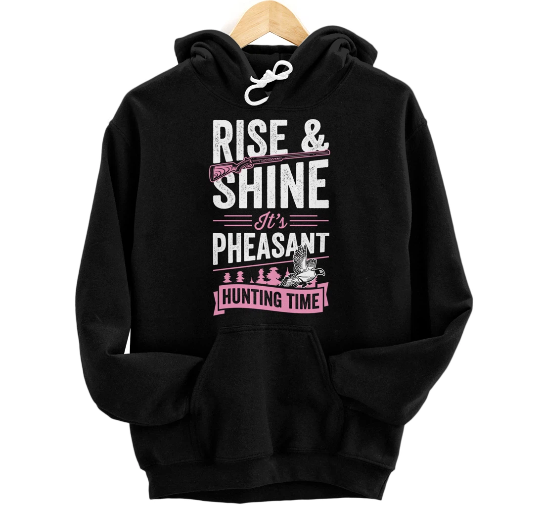 Personalized Rise And Shine It's Pheasant Hunting Time Pullover Hoodie
