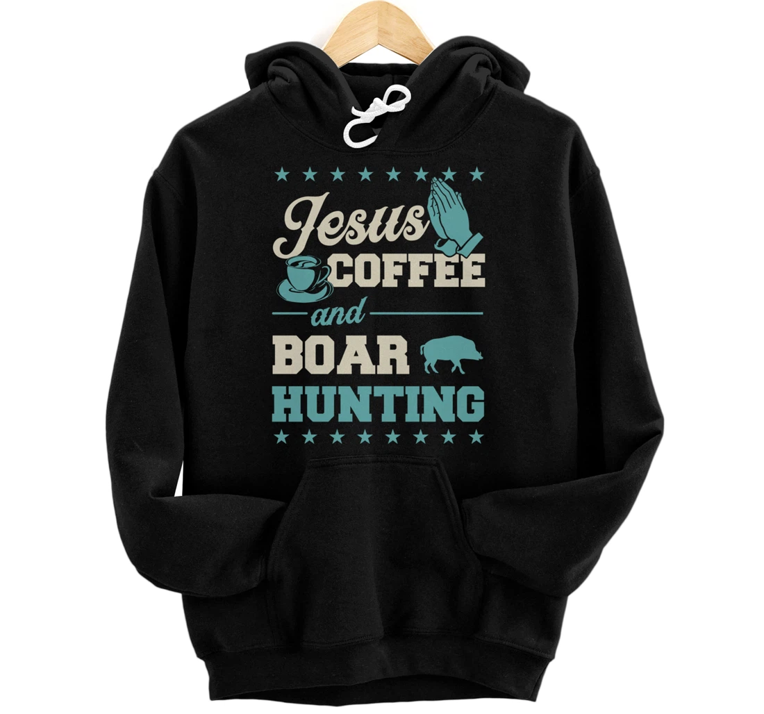 Personalized Jesus Coffee And Boar Hunting Funny Christian Hunter Pray Pullover Hoodie