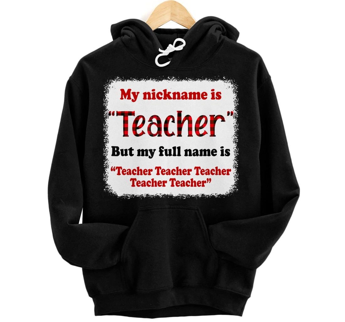 Personalized My Nickname Is Teacher But My Full Name Is Teacher Pullover Hoodie