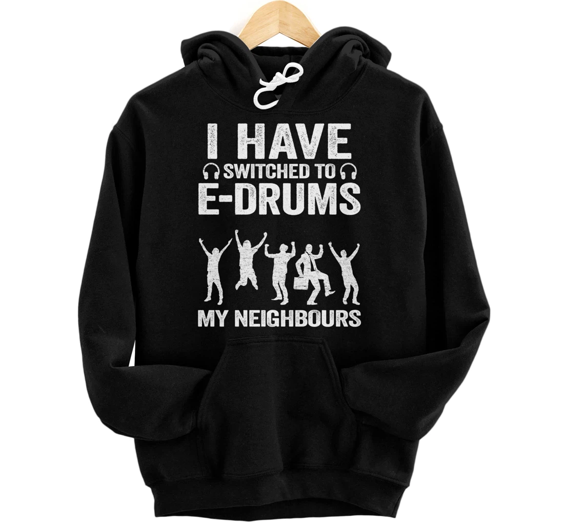 Personalized I Have Switched To E-Drums Percussion Musician Funny Drummer Pullover Hoodie