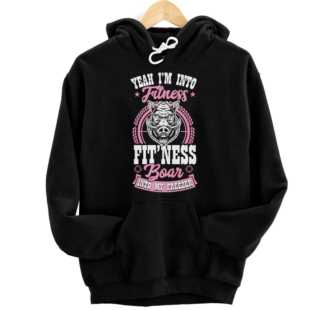 Personalized Yeah I'm Into Fitness Fit Ness Boar Into My Freezer Pullover Hoodie