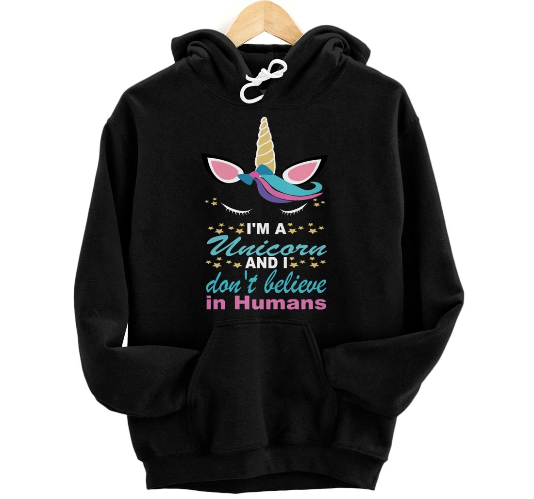 Personalized Im A Unicorn And I Dont Believe In Humans Einhorn Unicorns Pullover Hoodie