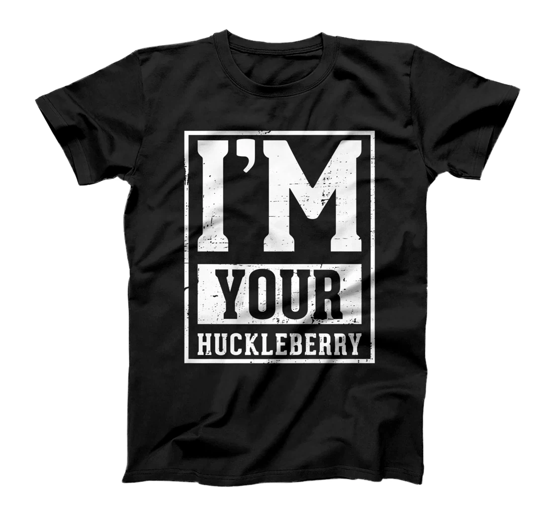 Personalized Womens I'm your huckleberry - Vintage Cowboy quote and sayings T-Shirt, Kid T-Shirt and Women T-Shirt