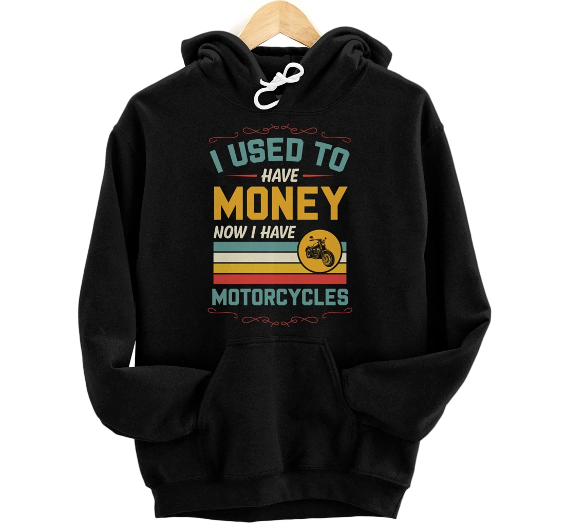 Personalized I Used To Have Money Now I Have Motorcycles Pullover Hoodie