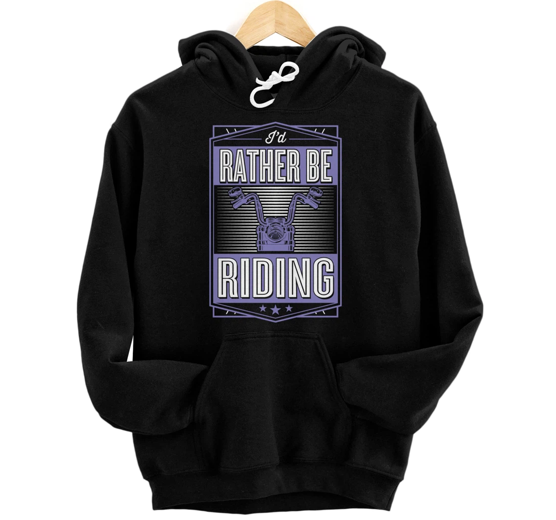 Personalized I'd Rather Be Riding Funny Motorcycle Biker Pullover Hoodie