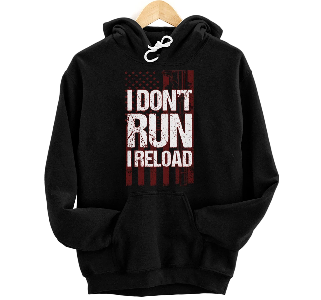 Personalized I Don't Run I Reload Funny Gun Lovers Gun Owners US Flag Pullover Hoodie