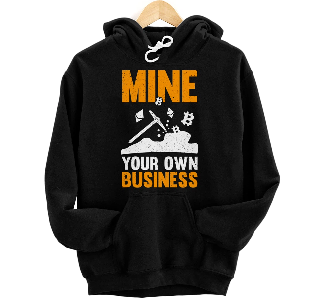 Personalized Mine Your Own Business Cryptocurrency Bitcoin Mining Lover Pullover Hoodie