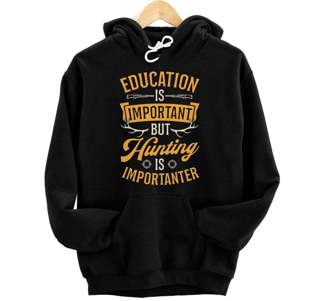Personalized Education Is Important But Hunting Is Importanter Funny Buck Pullover Hoodie