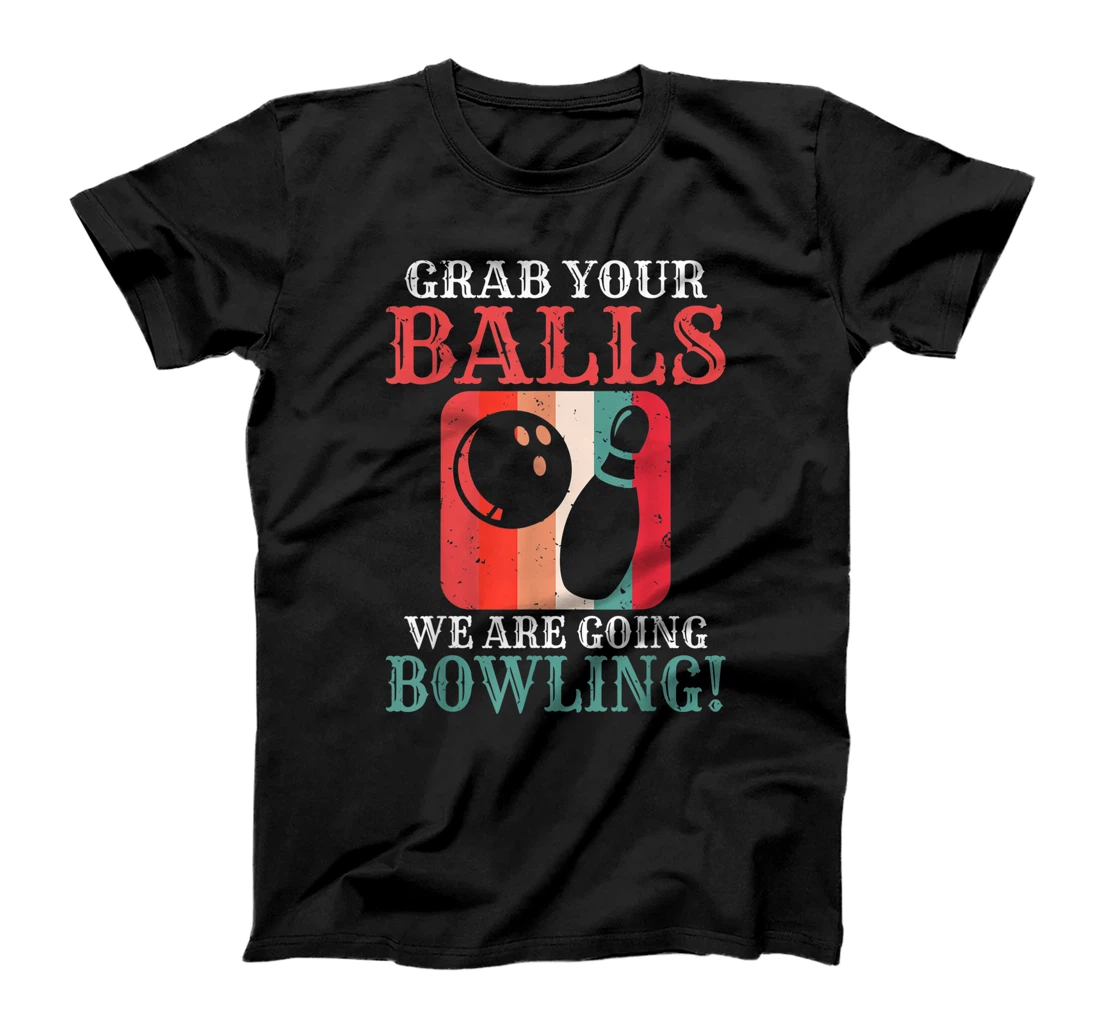 Personalized Grab your Balls we are going Bowling Team Bowler T-Shirt, Women T-Shirt
