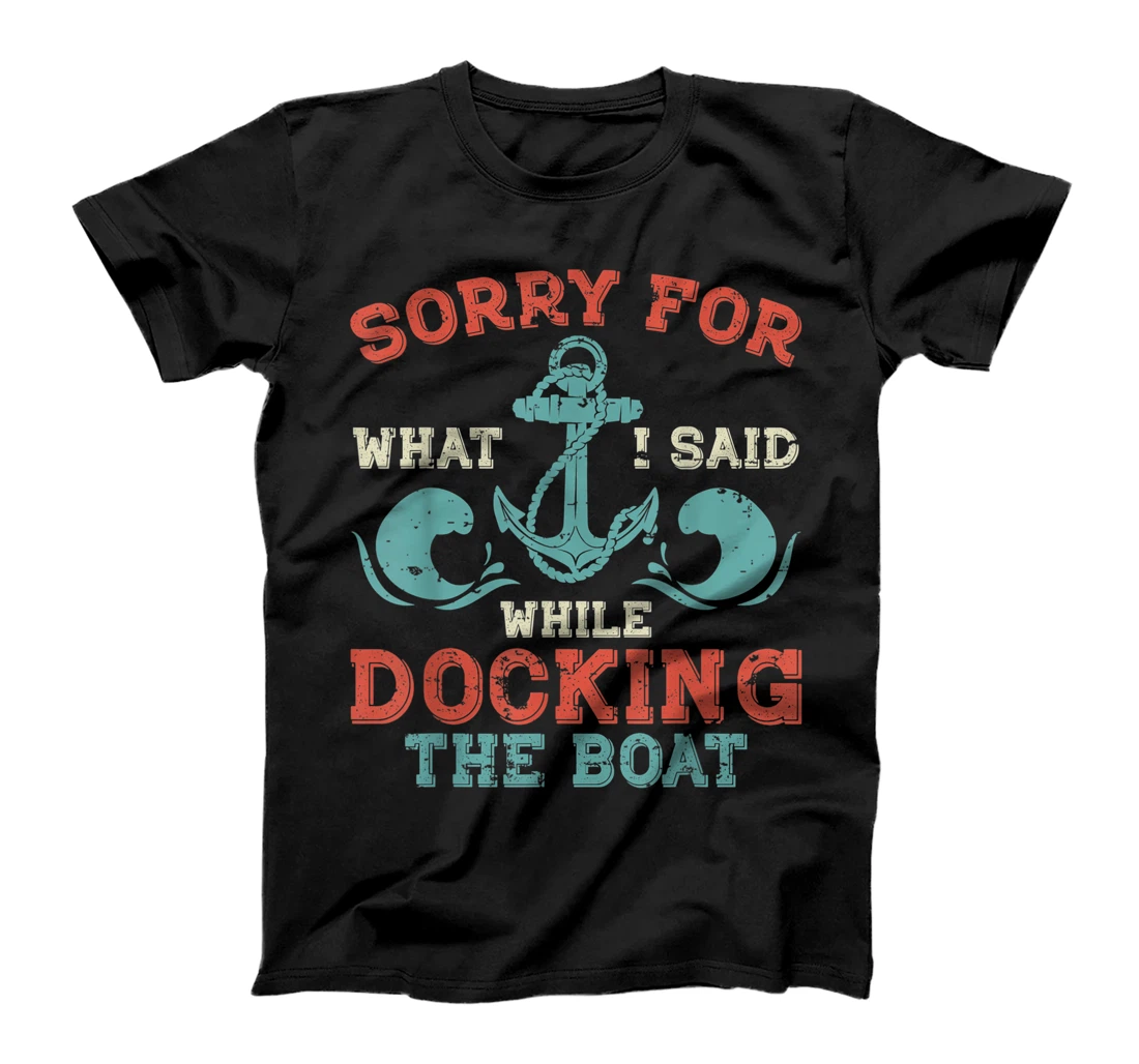 Personalized Womens Sorry for what I said while docking the boat T-Shirt, Women T-Shirt