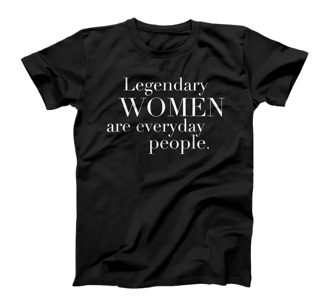 Personalized Legendary Women are Everyday People Inspirational Girls Top T-Shirt, Kid T-Shirt and Women T-Shirt