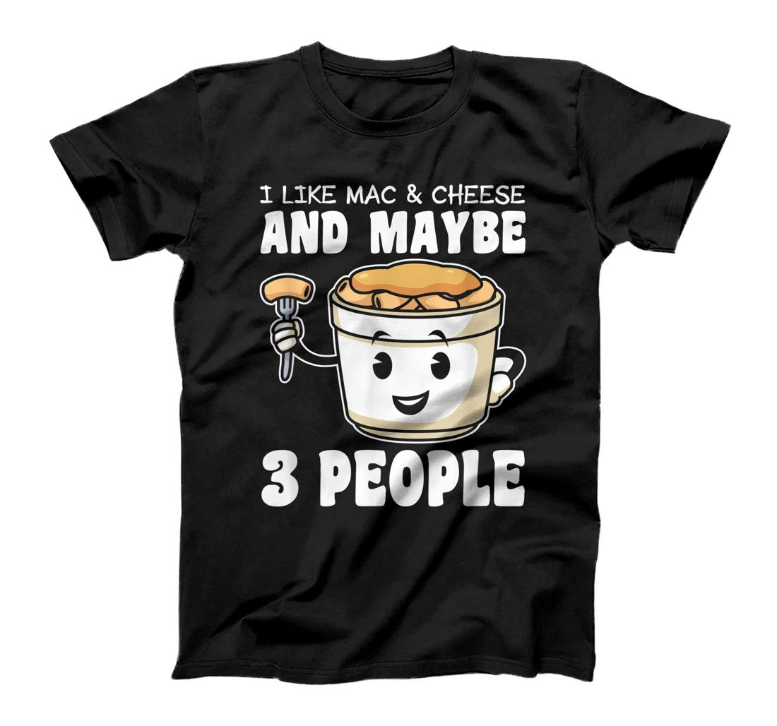 Personalized I like mac & cheese and maybe 3 people T-Shirt, Kid T-Shirt and Women T-Shirt