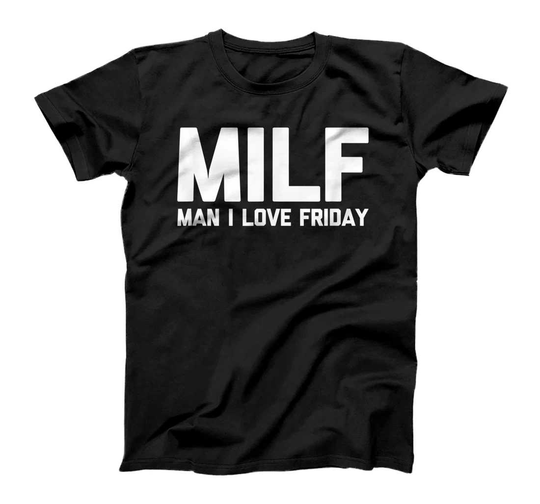 Personalized MILF (Man I Love Friday) T-Shirt, Women T-Shirt funny saying sarcastic cool T-Shirt, Women T-Shirt
