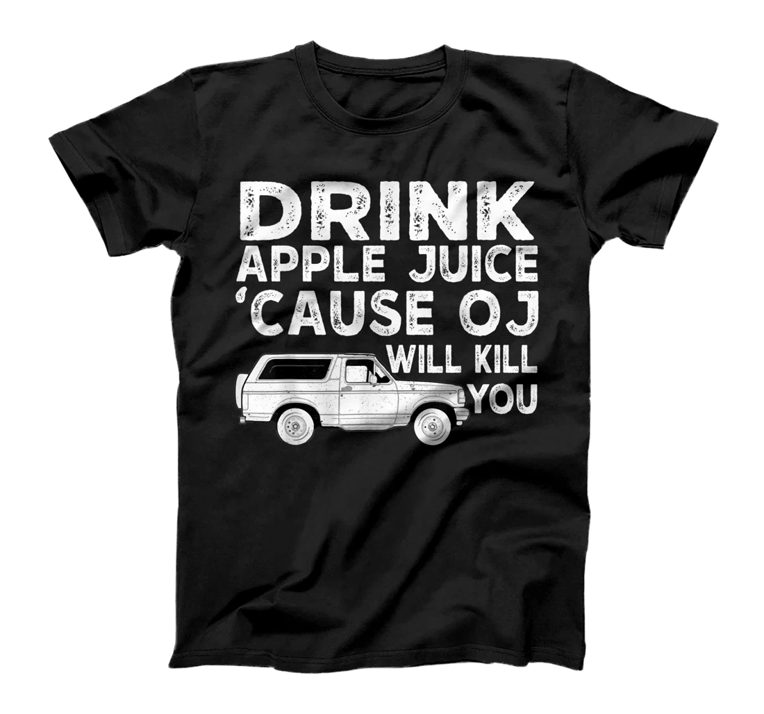 Personalized Drink Apple Juice Because OJ Will Kill You Vintage Funny T-Shirt, Women T-Shirt