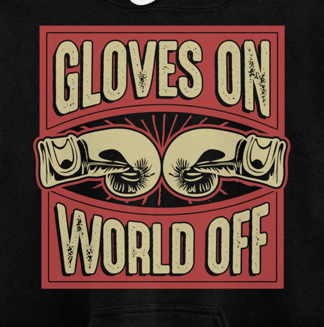 Gloves On World Off-Kickboxing Boxing G Sweatshirt 