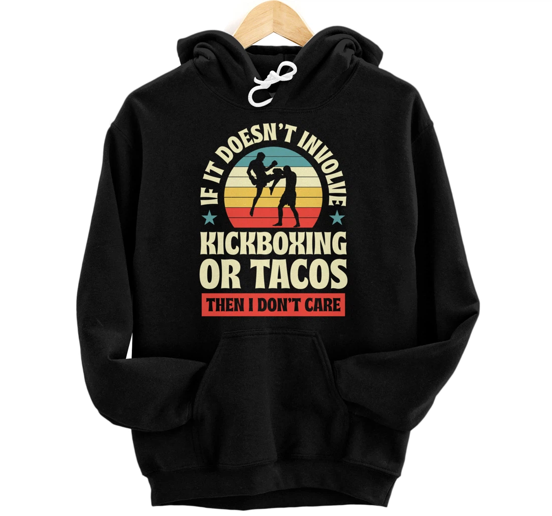 Personalized If It Doesn't Involve Kickboxing Or Tacos Then I Don't Care Pullover Hoodie